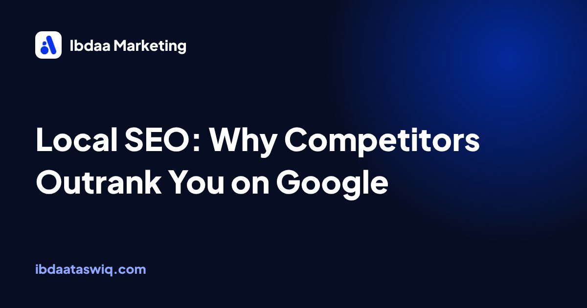 Cover of the Ibdaa Marketing guide to local SEO in Riyadh: why competitors show up on Google Maps and you don't